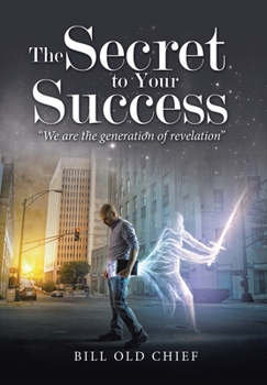 The Secret to Your Success: We Are the Generation of Revelation