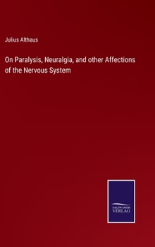 Hardcover On Paralysis, Neuralgia, and other Affections of the Nervous System Book
