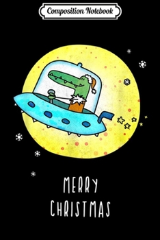 Composition Notebook: Funny Merry Rocking Space Crocodile Alligator Christmas  Journal/Notebook Blank Lined Ruled 6x9 100 Pages