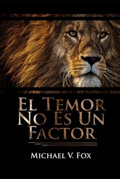 El Temor No Es Un Factor (Spanish Edition)