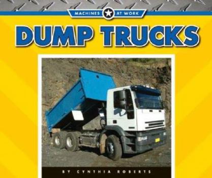 Dump Trucks - Book  of the Machines at Work