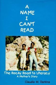 Hardcover A Name I Can't Read: The Rock Road to Literacy: A Mother's Story Book