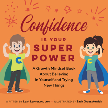 Paperback Confidence Is Your Superpower: A Growth Mindset Book about Believing in Yourself and Trying New Things Book