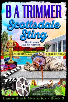 Scottsdale Sting: a fun, romantic, thrilling, adventure... - Book #5 of the Laura Black Mysteries