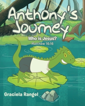 Paperback Anthony's Journey: Who is Jesus? Matthew 16:16 Book