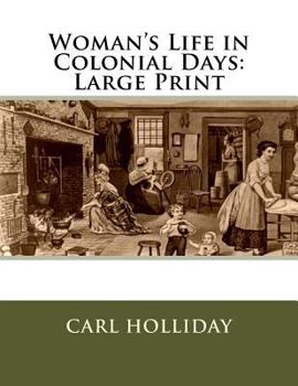 Paperback Woman's Life in Colonial Days: Large Print Book