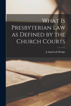 Paperback What is Presbyterian Law as Defined by the Church Courts Book