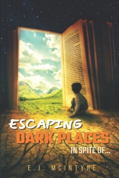Paperback Escaping Dark Places: In Spite Of... Book