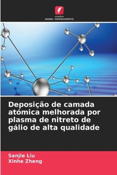 Deposição de camada atómica melhorada por plasma de nitreto de gálio de alta qualidade (Portuguese Edition)