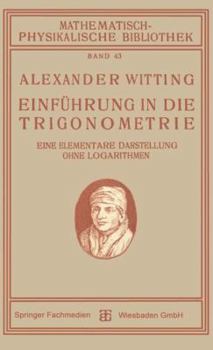 Paperback Einführung in Die Trigonometrie: Eine Elementare Darstellung Ohne Logarithmen [German] Book