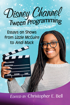 Paperback Disney Channel Tween Programming: Essays on Shows from Lizzie McGuire to Andi Mack Book