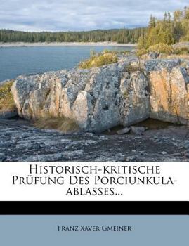 Paperback Historisch-Kritische Prufung Des Porciunkula-Ablasses... [German] Book