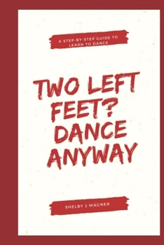 Paperback Two Left Feet? Dance Anyway!: Your Step-by-Step Guide to Learn to Dance [Large Print] Book