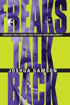 Paperback Freaks Talk Back: Tabloid Talk Shows and Sexual Nonconformity Book