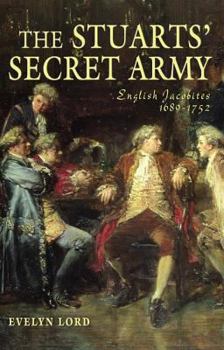 Hardcover The Stuarts' Secret Army: English Jacobites, 1689-1752 Book