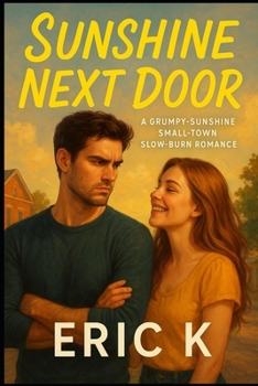 Paperback Sunshine Next Door: A Grumpy-Sunshine Small-Town Slow-Burn Romance Book