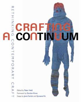 Hardcover Crafting a Continuum: Rethinking Contemporary Craft Book