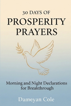 30 Days of Prosperity Prayers: Morning and Night Declarations for Breakthrough