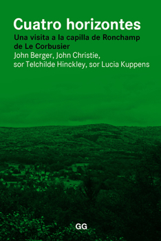 Paperback Cuatro Horizontes: Una Visita a la Capilla de Ronchamp de Le Corbusier [Spanish] Book