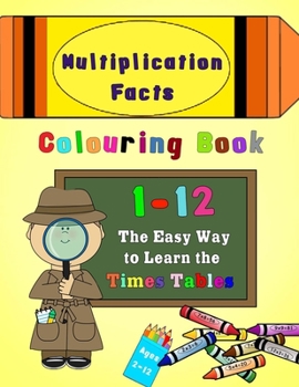 Paperback Multiplication Facts Colouring Book 1-12: The Easy Way to Learn the Times Tables Book