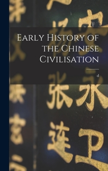 Hardcover Early History of the Chinese Civilisation Book