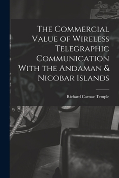 Paperback The Commercial Value of Wireless Telegraphic Communication With the Andaman & Nicobar Islands Book