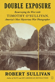 Paperback Double Exposure: Resurveying the West with Timothy O'Sullivan, America's Most Mysterious War Photographer Book