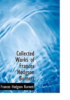 Hardcover Collected Works of Frances Hodgson Burnett [Large Print] Book