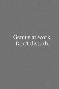 Paperback Genius at work. Don't disturb.: Lined Notebook / Journal Funny Gift Quotes Book
