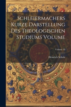 Paperback Schleiermachers Kurze Darstellung des theologischen Studiums Volume; Volume 10 [German] Book