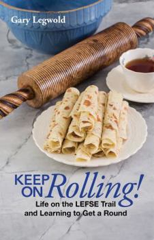 Perfect Paperback Keep On Rolling Life on The Lefse Trail Book