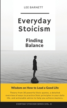 Paperback Everyday Stoicism Finding Balance: Wisdom on How to Lead a Good Life Book