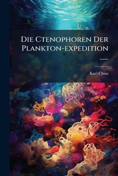 Paperback Die Ctenophoren Der Plankton-expedition ...... [German] Book