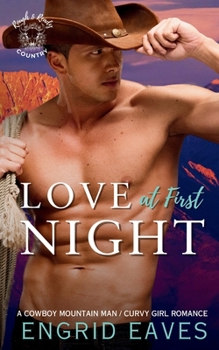 Love at First Night: A Cowboy Mountain Man / Curvy Girl Romance (Rough & Ready Country)