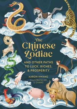 Hardcover The Chinese Zodiac: And Other Paths to Luck, Riches & Prosperity Book