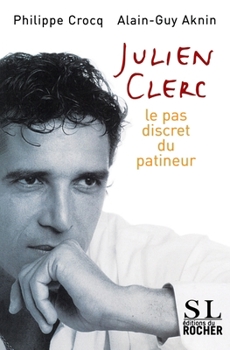 Paperback Julien Clerc: Le pas discret du patineur [French] Book