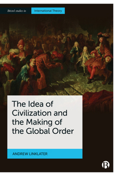Hardcover The Idea of Civilization and the Making of the Global Order Book
