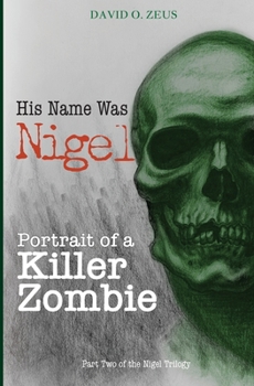 Paperback His Name Was Nigel: Portrait of a Killer Zombie Book