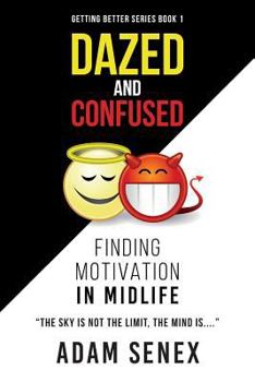 Paperback Dazed and Confused: Finding Motivation in Midlife Book