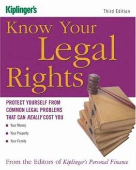 Paperback Know Your Legal Rights: Protect Yourself from Common Legal Problems That Can Really Cost You (Kiplinger's Personal Finance) Book