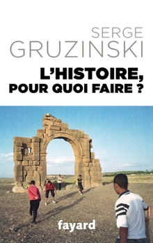 Hardcover L'Histoire, Pour Quoi Faire ? [French] Book