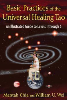 Paperback Basic Practices of the Universal Healing Tao: An Illustrated Guide to Levels 1 Through 6 Book