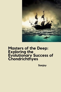 Paperback Masters of the Deep: Exploring the Evolutionary Success of Chondrichthyes Book