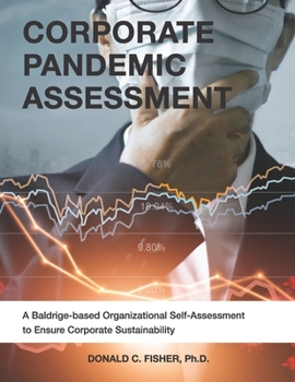 Paperback Corporate Pandemic Assessment: A Baldrige-based Organizational Self-Assessment to Ensure Corporate Sustainability Book