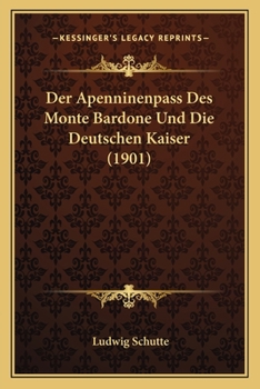 Paperback Der Apenninenpass Des Monte Bardone Und Die Deutschen Kaiser (1901) [German] Book