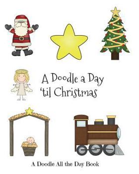 Paperback A Doodle a day 'til Christmas: A Doodle All the Day Book