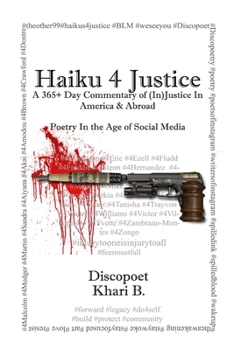 Paperback Haiku 4 Justice: A 365+ Day Commentary of (In)Justice In America and Abroad Book