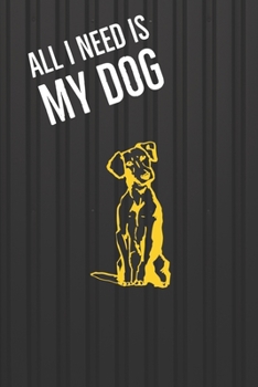 Paperback All I need is my Dog: A diary for me and my dogs adventures Book