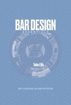 Hardcover Bar Design Essentials: How to Design Bars That Work for Everyone Book