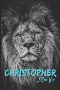 Christopher I Love You: Lion & Marble Romance Prosperity and Bashfulness - Motivational & Inspirational Men & Boys Funny Notebook Wide Ruled Lined ... 2020 Love Romance Beauty & Perfection